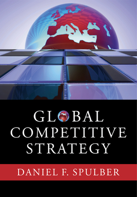 Global Competitive Strategy - Spulber, Daniel F.