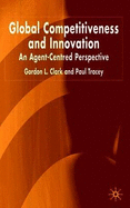 Global Competitiveness and Innovation: An Agent-Centred Perspective