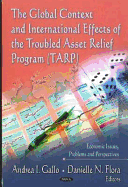Global Context & International Effects of the Troubled Asset Relief Program (TARP)