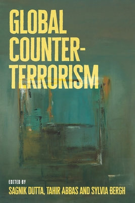 Global Counter-Terrorism: A Decolonial Approach - Dutta, Sagnik (Editor), and Abbas, Tahir (Editor), and Bergh, Sylvia I (Editor)