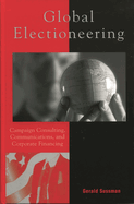 Global Electioneering: Campaign Consulting, Communications, and Corporate Financing
