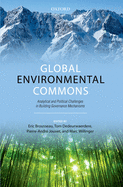 Global Environmental Commons: Analytical and Political Challenges in Building Governance Mechanisms