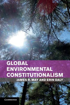 Global Environmental Constitutionalism - May, James R., and Daly, Erin