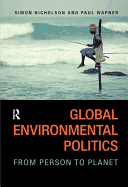 Global Environmental Politics: From Person to Planet