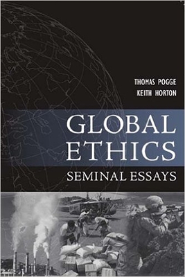 Global Ethics: Seminal Essays - Pogge, Thomas (Editor), and Horton, Keith (Editor)
