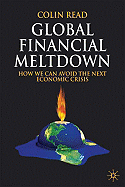 Global Financial Meltdown: How We Can Avoid the Next Economic Crisis