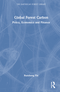 Global Forest Carbon: Policy, Economics and Finance