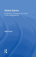 Global Games: Production, Circulation and Policy in the Networked Era