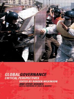 Global Governance: Critical Perspectives - Hughes, Steve, and Wilkinson, Rorden