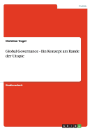 Global Governance - Ein Konzept Am Rande Der Utopie