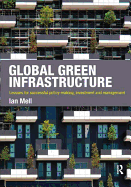 Global Green Infrastructure: Lessons for Successful Policy-Making, Investment and Management