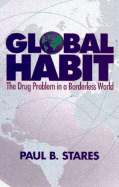 Global Habit: The Drug Problem in a Borderless World