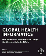 Global Health Informatics: How Information Technology Can Change Our Lives in a Globalized World