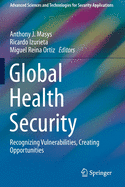 Global Health Security: Recognizing Vulnerabilities, Creating Opportunities