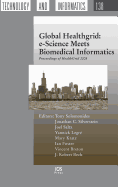 Global Healthgrid: E-Science Meets Biomedical Informatics: Proceedings of Healthgrid 2008