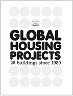 Global Housing Projects: 25 Buildings Since 1980