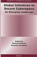 Global Initiatives to Secure Cyberspace: An Emerging Landscape