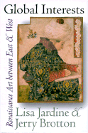 Global Interests: Renaissance Art Between East and West