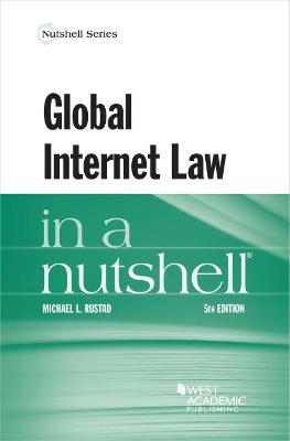 Global Internet Law in a Nutshell - Rustad, Michael L.
