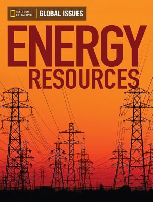 Global Issues: Energy Resources (On-Level) - National Geographic Learning