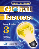 Global Issues: MYP Project Organizer 3: IB Middle Years Programme