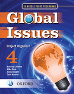 Global Issues: MYP Project Organizer 4: IB Middle Years Programme