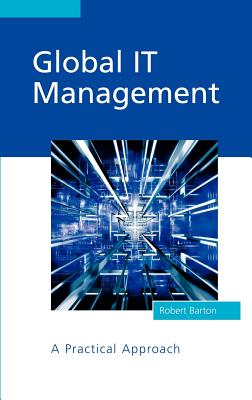 Global It Management: A Practical Approach - Barton, Robert