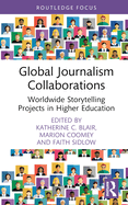Global Journalism Collaborations: Worldwide Storytelling Projects in Higher Education