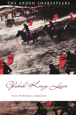 Global King Lear: Crisis, Performance, Adaptation - Rampone, William R (Editor), and Schalkwyk, David (Editor), and Mallin, Eric S (Editor)