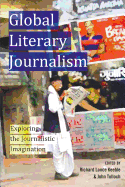 Global Literary Journalism: Exploring the Journalistic Imagination