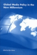 Global Media Policy in the New Millennium