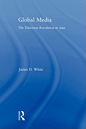 Global Media: The Television Revolution in Asia