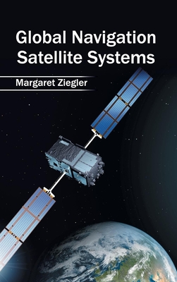Global Navigation Satellite Systems - Ziegler, Margaret (Editor)