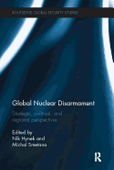 Global Nuclear Disarmament: Strategic, Political, and Regional Perspectives