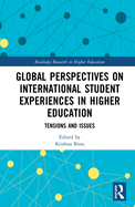 Global Perspectives on International Student Experiences in Higher Education: Tensions and Issues