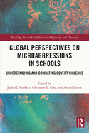Global Perspectives on Microaggressions in Schools: Understanding and Combating Covert Violence