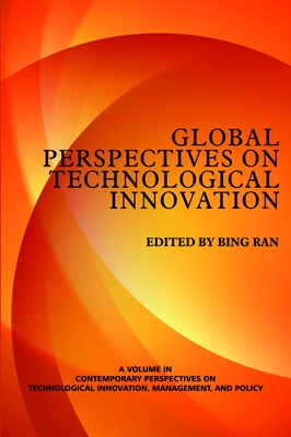 Global Perspectives on Technological Innovation - Ran, Bing (Editor)