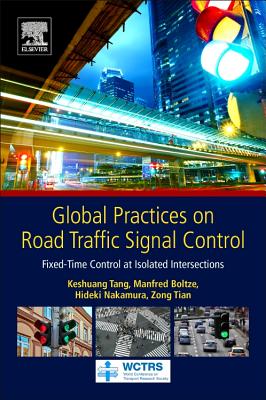 Global Practices on Road Traffic Signal Control: Fixed-Time Control at Isolated Intersections - Tang, Keshuang, and Boltze, Manfred, and Nakamura, Hideki