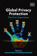 Global Privacy Protection: The First Generation - Rule, James B. (Editor), and Greenleaf, Graham (Editor)