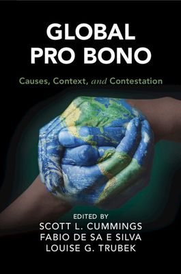 Global Pro Bono - Cummings, Scott L (Editor), and de Sa E Silva, Fabio (Editor), and Trubek, Louise G (Editor)
