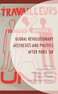 Global Revolutionary Aesthetics and Politics After Paris '68