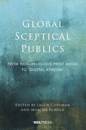 Global Sceptical Publics: From Non-Religious Print Media to 'Digital Atheism'