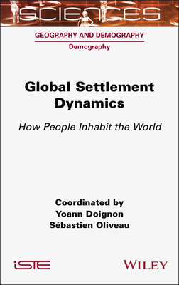Global Settlement Dynamics: How People Inhabit the World - Doignon, Yoann (Editor), and Oliveau, Sebastien (Editor)