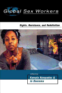 Global Sex Workers: Rights, Resistance, and Redefinition