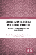 Global Shin Buddhism and Ritual Practice: Histories, Transformations and Localisations