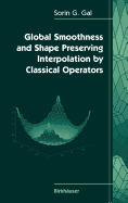 Global Smoothness and Shape Preserving Interpolation by Classical Operators
