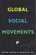 Global Social Movements - Rai, Shirin (Editor), and Cohen, Robin (Editor)