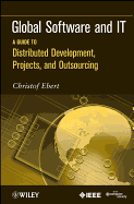 Global Software and IT: A Guide to Distributed Development, Projects, and Outsourcing
