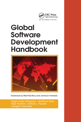 Global Software Development Handbook - Sangwan, Raghvinder, and Bass, Matthew, and Mullick, Neel