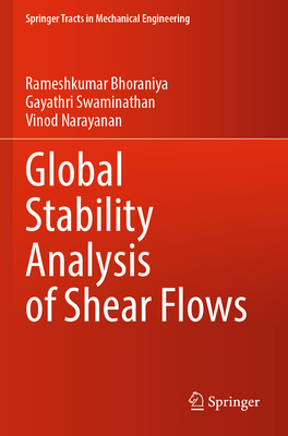 Global Stability Analysis of Shear Flows - Bhoraniya, Rameshkumar, and Swaminathan, Gayathri, and Narayanan, Vinod